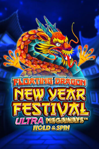 Играй в Floating Dragon New Year Festival Ultra Megaways Hold & Spin онлайн без регистрации | Азино Три Топора