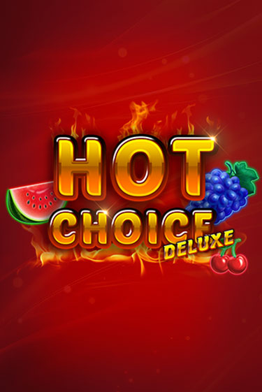 Играй в Hot Choice Deluxe онлайн без регистрации | Азино Три Топора